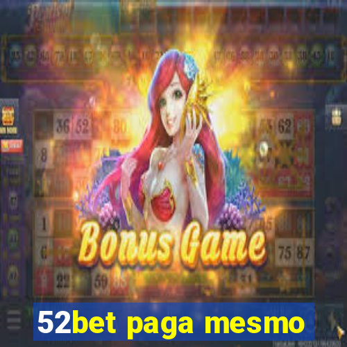 52bet paga mesmo